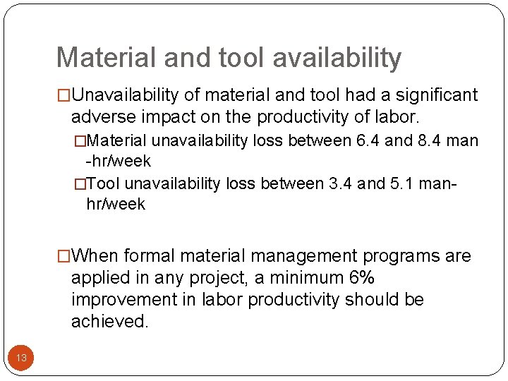 Material and tool availability �Unavailability of material and tool had a significant adverse impact