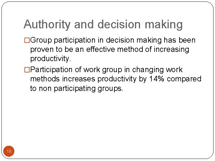 Authority and decision making �Group participation in decision making has been proven to be