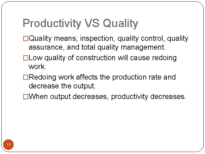 Productivity VS Quality �Quality means; inspection, quality control, quality assurance, and total quality management.