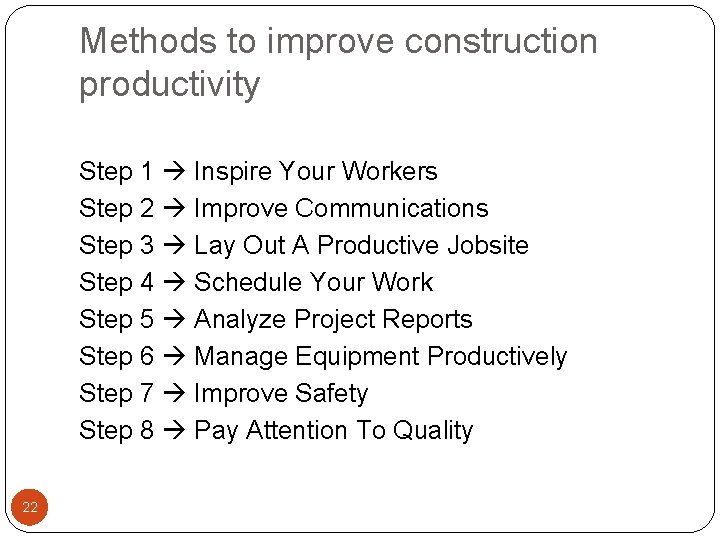 Methods to improve construction productivity Step 1 Inspire Your Workers Step 2 Improve Communications