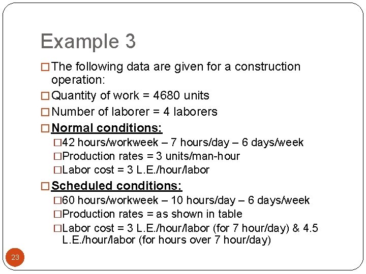 Example 3 � The following data are given for a construction operation: � Quantity