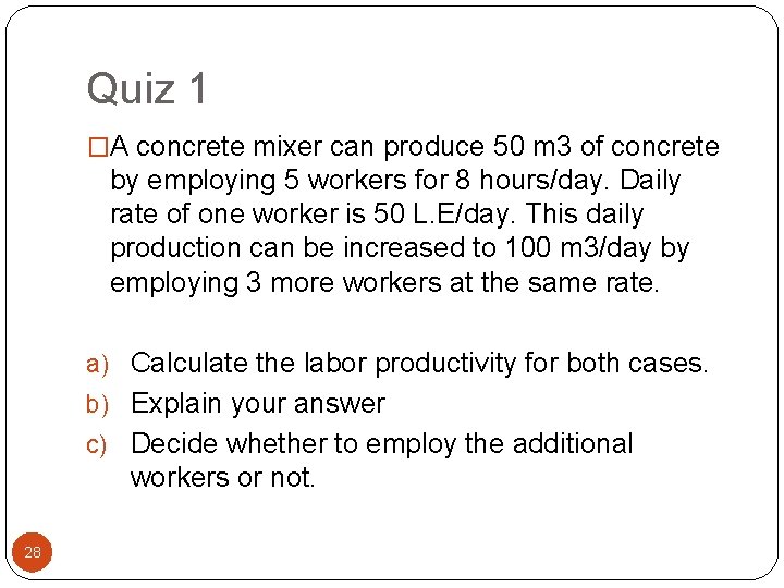 Quiz 1 �A concrete mixer can produce 50 m 3 of concrete by employing