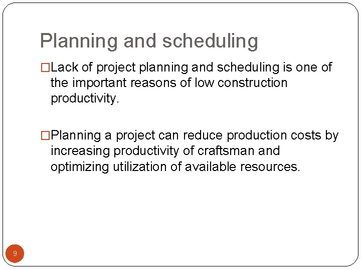 Planning and scheduling �Lack of project planning and scheduling is one of the important