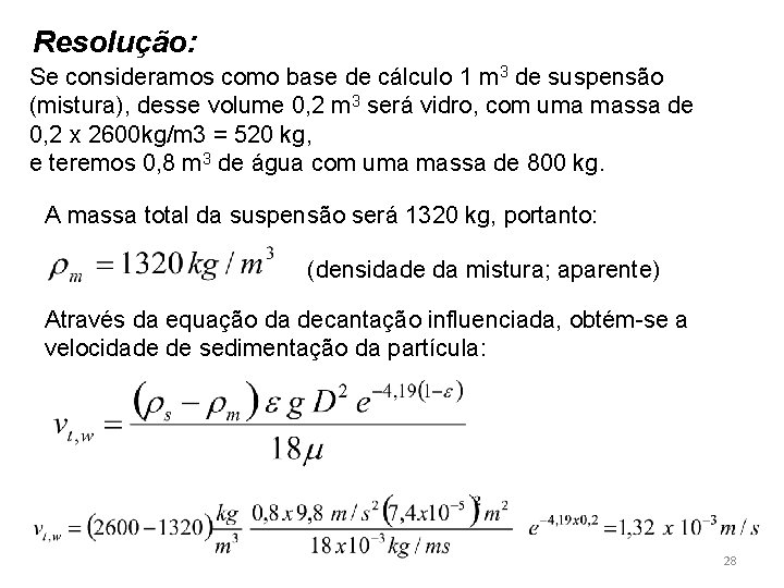 Resolução: Se consideramos como base de cálculo 1 m 3 de suspensão (mistura), desse