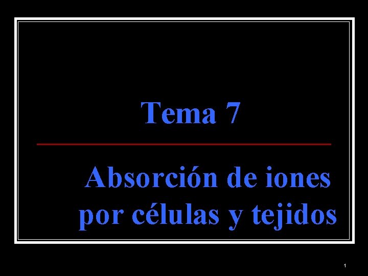 Tema 7 Absorción de iones por células y tejidos 1 