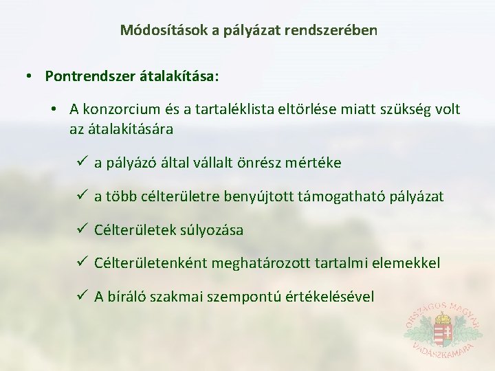 Módosítások a pályázat rendszerében • Pontrendszer átalakítása: • A konzorcium és a tartaléklista eltörlése