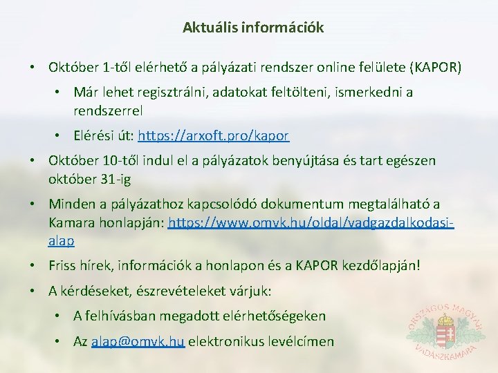 Aktuális információk • Október 1 től elérhető a pályázati rendszer online felülete (KAPOR) •