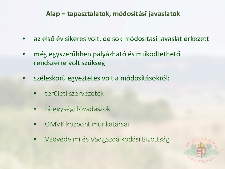 Alap – tapasztalatok, módosítási javaslatok • az első év sikeres volt, de sok módosítási