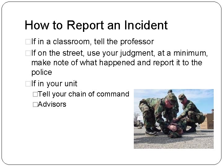 How to Report an Incident �If in a classroom, tell the professor �If on
