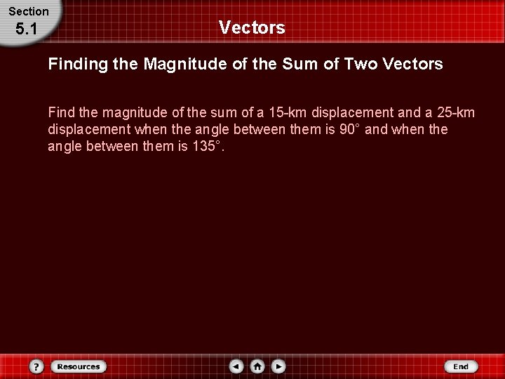 Section 5. 1 Vectors Finding the Magnitude of the Sum of Two Vectors Find