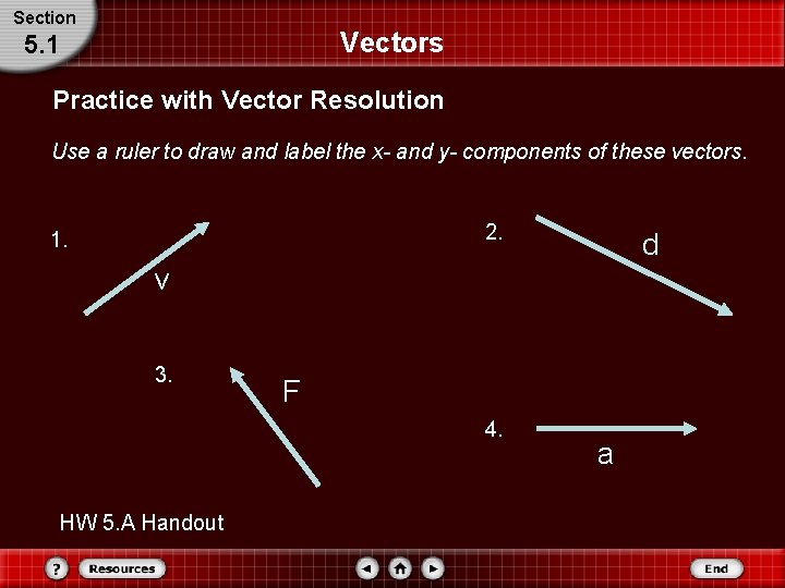 Section Vectors 5. 1 Practice with Vector Resolution Use a ruler to draw and