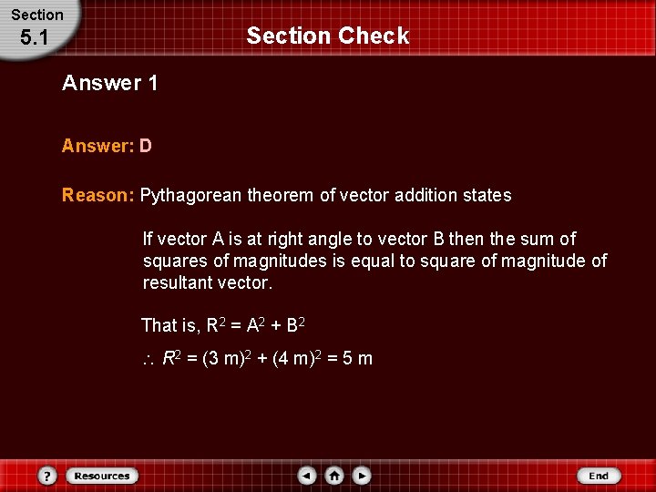 Section Check 5. 1 Answer: D Reason: Pythagorean theorem of vector addition states If