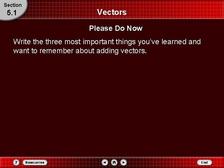 Section 5. 1 Vectors Please Do Now Write three most important things you’ve learned