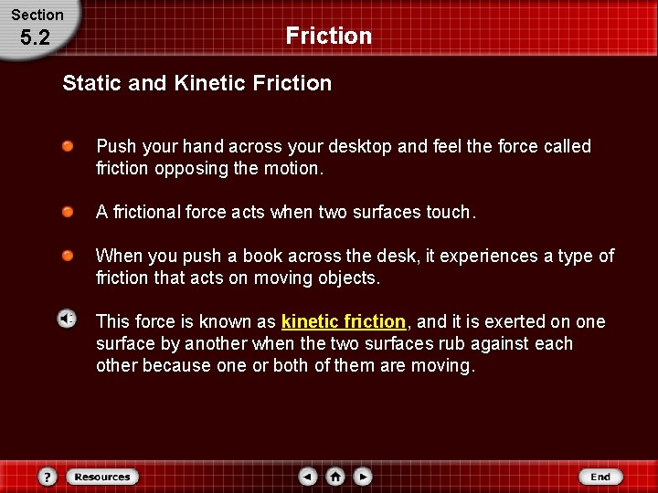 Section 5. 2 Friction Static and Kinetic Friction Push your hand across your desktop