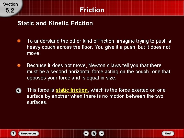 Section 5. 2 Friction Static and Kinetic Friction To understand the other kind of