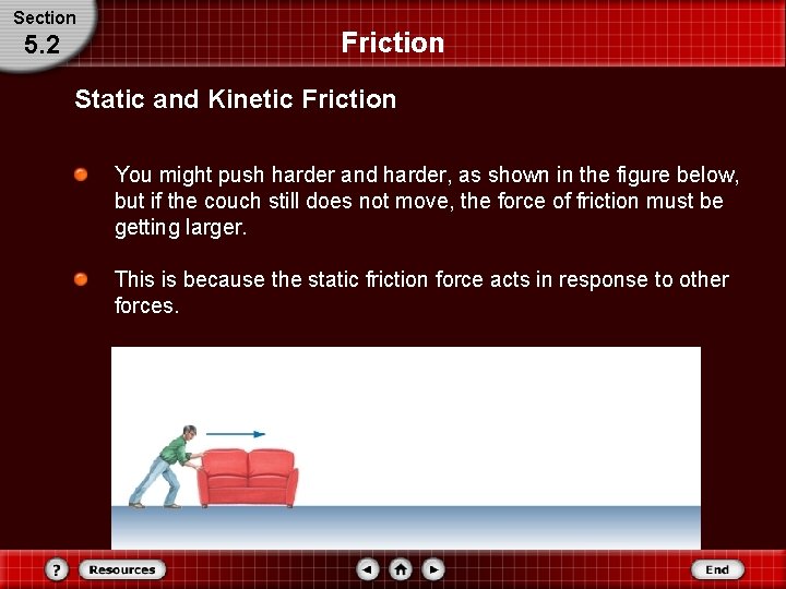 Section 5. 2 Friction Static and Kinetic Friction You might push harder and harder,
