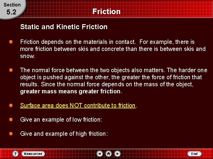 Section 5. 2 Friction Static and Kinetic Friction depends on the materials in contact.