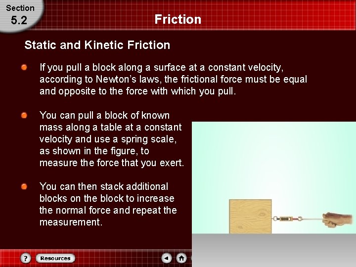 Section 5. 2 Friction Static and Kinetic Friction If you pull a block along