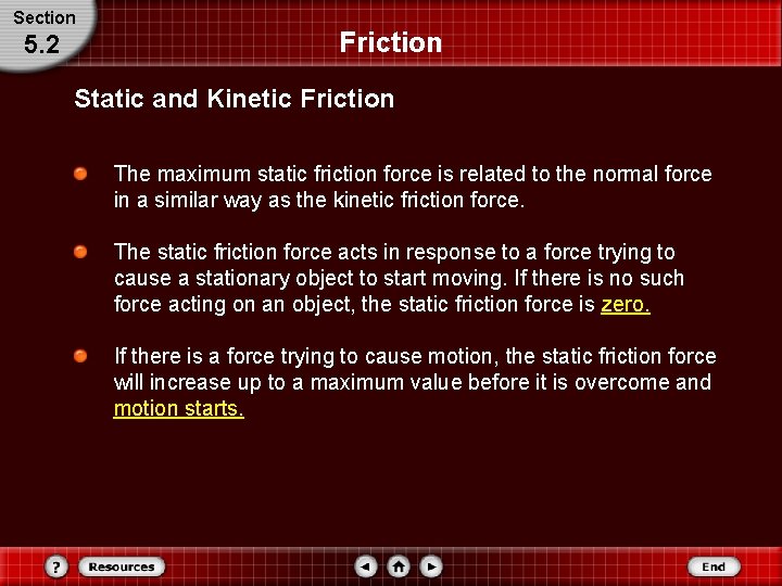 Section 5. 2 Friction Static and Kinetic Friction The maximum static friction force is