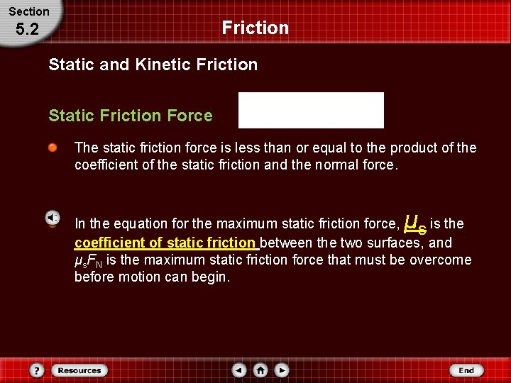 Section Friction 5. 2 Static and Kinetic Friction Static Friction Force The static friction