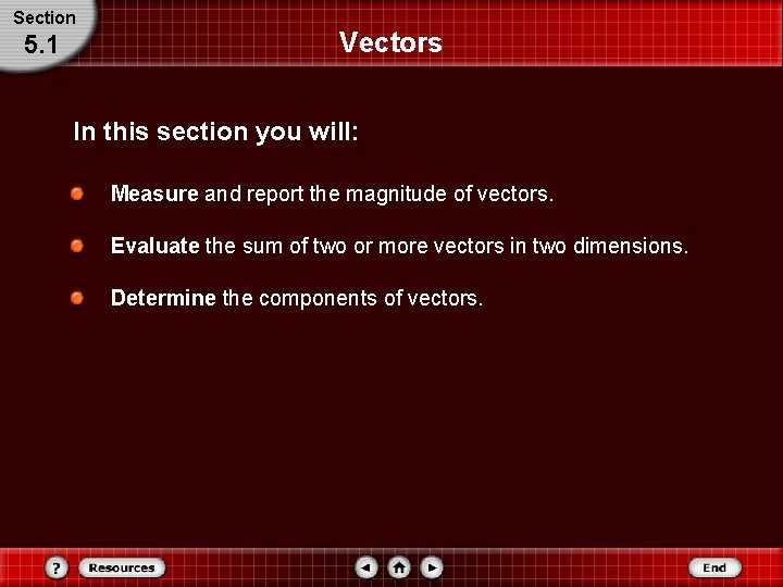 Section 5. 1 Vectors In this section you will: Measure and report the magnitude