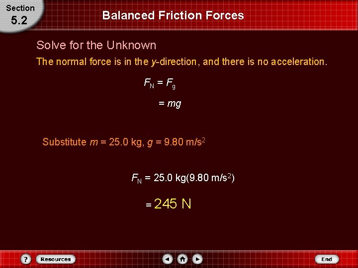 Section 5. 2 Balanced Friction Forces Solve for the Unknown The normal force is