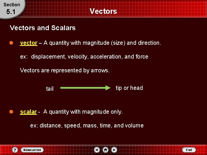 Section Vectors 5. 1 Vectors and Scalars vector – A quantity with magnitude (size)