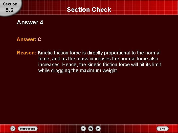 Section 5. 2 Section Check Answer 4 Answer: C Reason: Kinetic friction force is