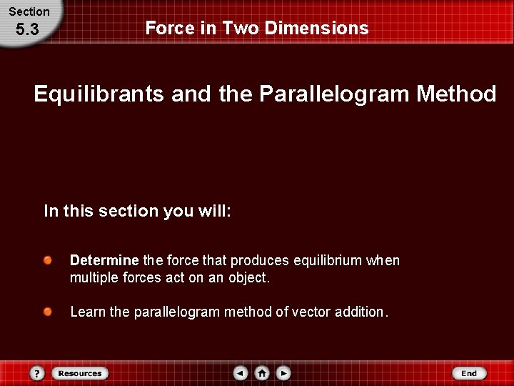 Section 5. 3 Force in Two Dimensions Equilibrants and the Parallelogram Method In this