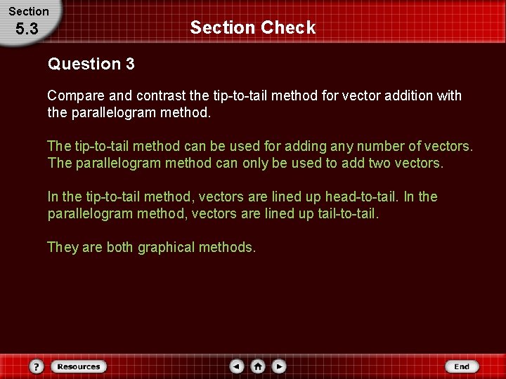 Section 5. 3 Section Check Question 3 Compare and contrast the tip-to-tail method for