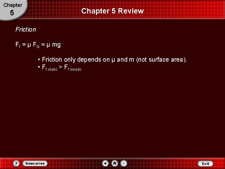 Chapter 5 Review 5 Friction Ff = μ FN = μ mg • Friction