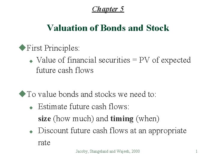 Chapter 5 Valuation of Bonds and Stock u. First Principles: u Value of financial