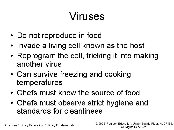 Viruses • Do not reproduce in food • Invade a living cell known as