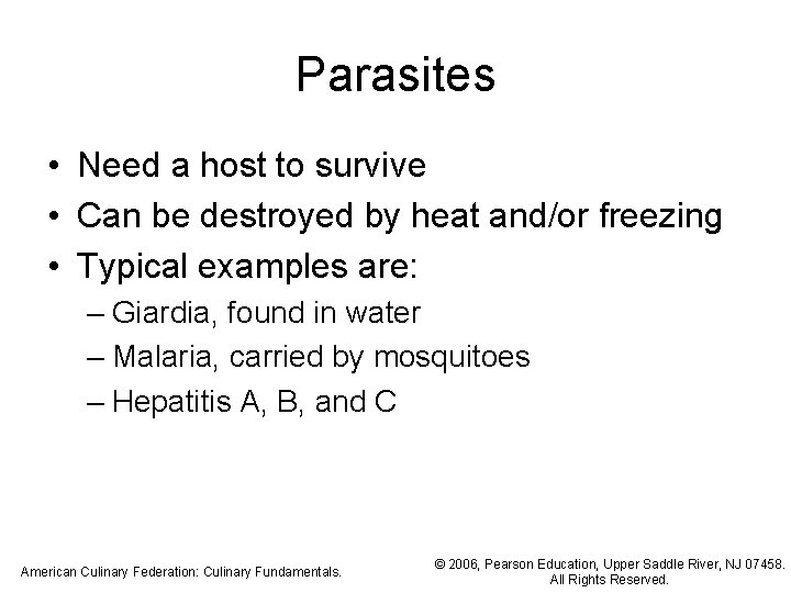 Parasites • Need a host to survive • Can be destroyed by heat and/or