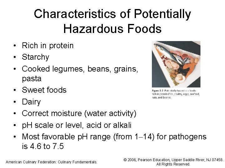 Characteristics of Potentially Hazardous Foods • Rich in protein • Starchy • Cooked legumes,