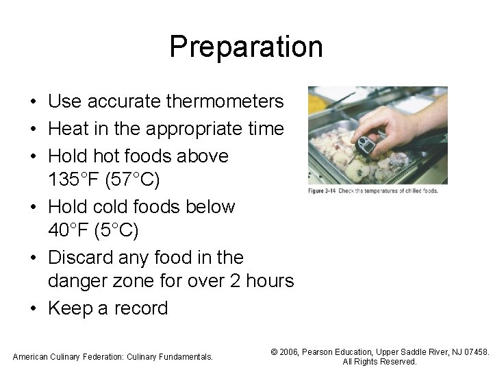 Preparation • Use accurate thermometers • Heat in the appropriate time • Hold hot