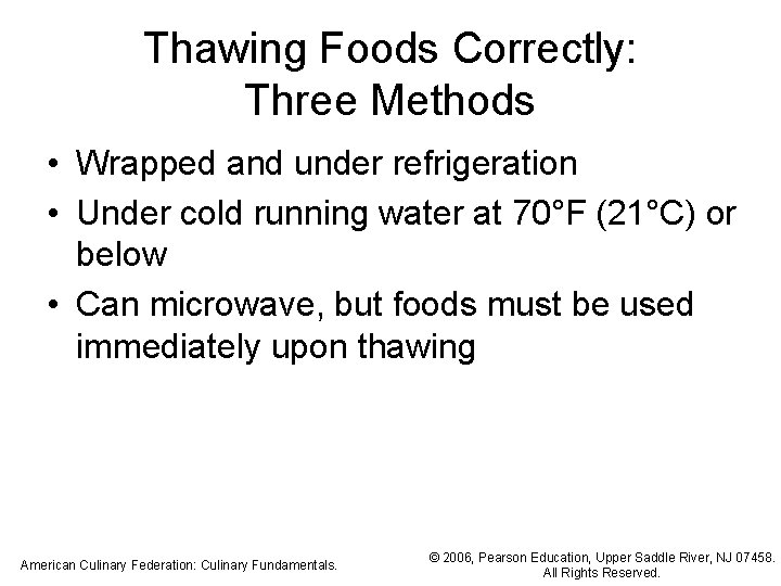 Thawing Foods Correctly: Three Methods • Wrapped and under refrigeration • Under cold running