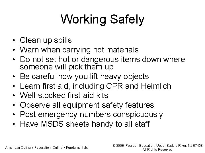 Working Safely • Clean up spills • Warn when carrying hot materials • Do