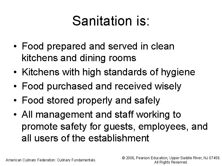 Sanitation is: • Food prepared and served in clean kitchens and dining rooms •