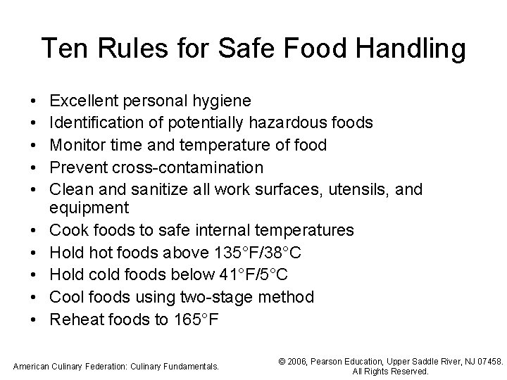 Ten Rules for Safe Food Handling • • • Excellent personal hygiene Identification of