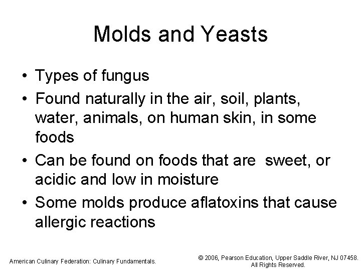 Molds and Yeasts • Types of fungus • Found naturally in the air, soil,