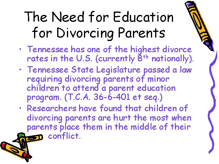 The Need for Education for Divorcing Parents • Tennessee has one of the highest