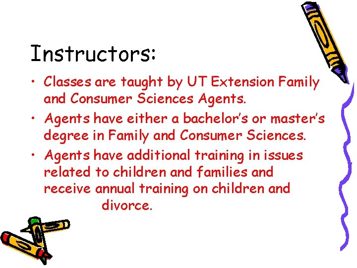 Instructors: • Classes are taught by UT Extension Family and Consumer Sciences Agents. •