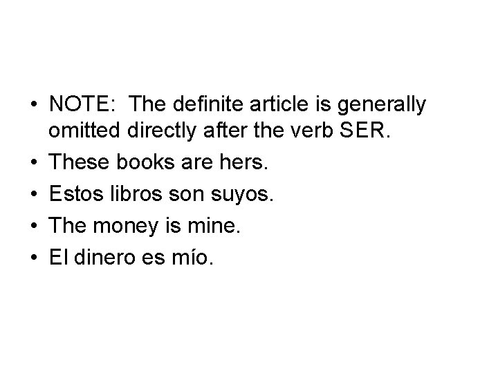  • NOTE: The definite article is generally omitted directly after the verb SER.