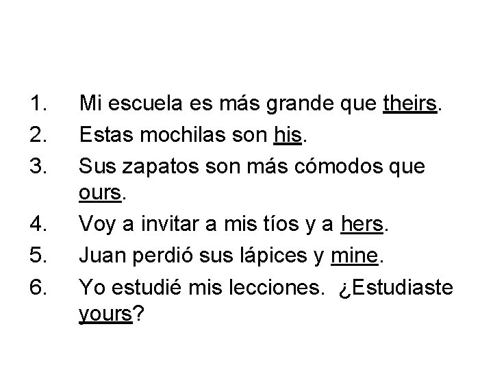 1. 2. 3. 4. 5. 6. Mi escuela es más grande que theirs. Estas