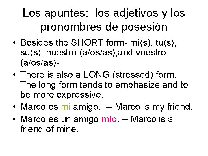 Los apuntes: los adjetivos y los pronombres de posesión • Besides the SHORT form-