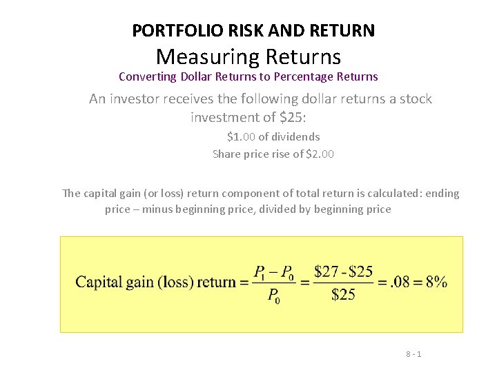 PORTFOLIO RISK AND RETURN Measuring Returns Converting Dollar Returns to Percentage Returns An investor