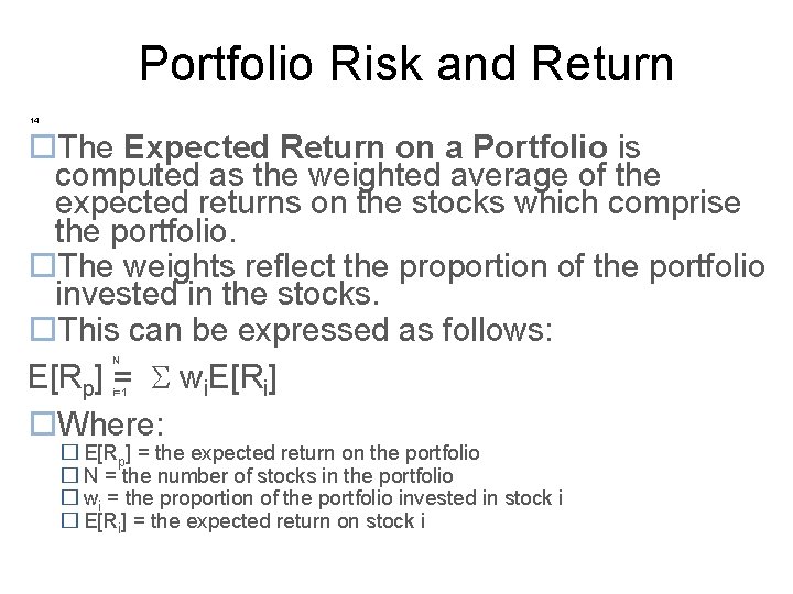 Portfolio Risk and Return 14 The Expected Return on a Portfolio is computed as