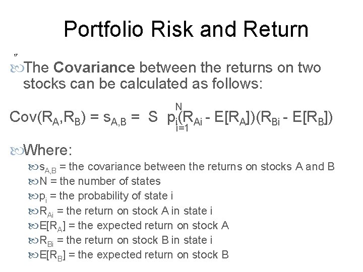 Portfolio Risk and Return 17 The Covariance between the returns on two stocks can