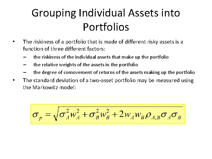 Grouping Individual Assets into Portfolios • The riskiness of a portfolio that is made